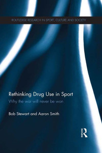 Rethinking Drug Use In Sport (Routledge Research In Sport, Culture And Society)