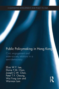 Public Policymaking In Hong Kong (Comparative Development And Policy In Asia) Public Policymaking In Hong Kong (Comparative Development And Policy In Asia)