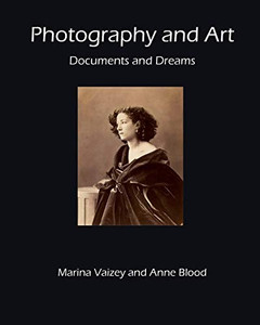 Photography and Art: Documents and Dreams (Cv/Visual Arts Research) Photography and Art: Documents and Dreams (Cv/Visual Arts Research)