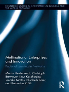 Multinational Enterprises And Innovation (Routledge Studies In International Business And The World Economy) Multinational Enterprises And Innovation (Routledge Studies In International Business And The World Economy)