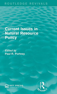 Current Issues In Natural Resource Policy (Routledge Revivals) Current Issues In Natural Resource Policy (Routledge Revivals)
