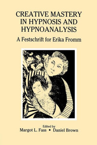 Creative Mastery In Hypnosis And Hypnoanalysis Creative Mastery In Hypnosis And Hypnoanalysis