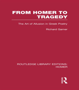 From Homer To Tragedy (Routledge Library Editions: Homer) From Homer To Tragedy (Routledge Library Editions: Homer)