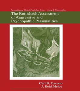 The Rorschach Assessment Of Aggressive And Psychopathic Personalities (Personality And Clinical Psychology) The Rorschach Assessment Of Aggressive And Psychopathic Personalities (Personality And Clinical Psychology)