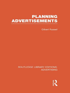 Planning Advertisements (Routledge Library Editions: Advertising) Planning Advertisements (Routledge Library Editions: Advertising)