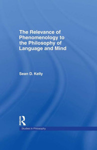 The Relevance Of Phenomenology To The Philosophy Of Language And Mind (Studies In Philosophy) The Relevance Of Phenomenology To The Philosophy Of Language And Mind (Studies In Philosophy)