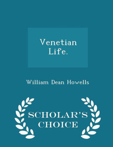 Venetian Life. - Scholar's Choice Edition Venetian Life. - Scholar's Choice Edition
