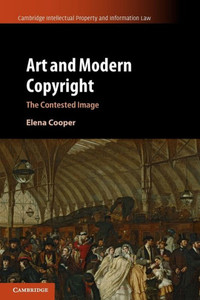 Art And Modern Copyright (Cambridge Intellectual Property And Information Law, Series Number 47)