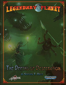 Legendary Planet: The Depths of Desperation (Legendary Planet (Starfinder))