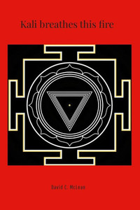 Kali Breathes This Fire: Poems For Goddess Kali Breathes This Fire: Poems For Goddess