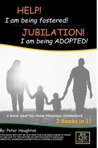 Help! I Am Being Fostered! Jubilation! I Am Being Adopted!: 2 Books In 1- Drafted From Personal Experience With Qr Audio Links Help! I Am Being Fostered! Jubilation! I Am Being Adopted!: 2 Books In 1- Drafted From Personal Experience With Qr Audio Links