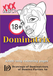 Dominatrix: Drawings Of The Dominatrixes Of Domina Parties Au