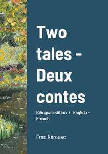 Two Tales - Deux Contes: Bilingual Edition / English - French Two Tales - Deux Contes: Bilingual Edition / English - French