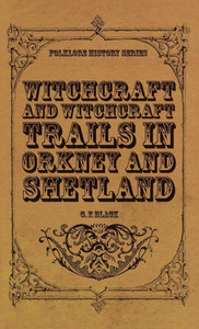 Witchcraft And Witchcraft Trials In Orkney And Shetland (Folklore History Series)