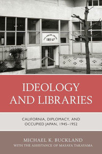 Ideology And Libraries: California, Diplomacy, And Occupied Japan, 19451952