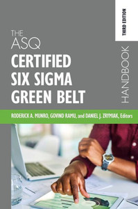 The Asq Certified Six Sigma Green Belt Handbook The Asq Certified Six Sigma Green Belt Handbook