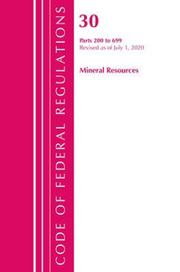 Code Of Federal Regulations, Title 30 Mineral Resources 200-699, Revised As Of July 1, 2020 Code Of Federal Regulations, Title 30 Mineral Resources 200-699, Revised As Of July 1, 2020