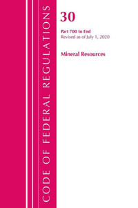 Code Of Federal Regulations, Title 30 Mineral Resources 700-End, Revised As Of July 1, 2020 Code Of Federal Regulations, Title 30 Mineral Resources 700-End, Revised As Of July 1, 2020
