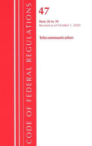 Code Of Federal Regulations, Title 47 Telecommunications 20-39, Revised As Of October 1, 2020 Code Of Federal Regulations, Title 47 Telecommunications 20-39, Revised As Of October 1, 2020