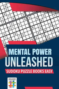 Mental Power Unleashed | Sudoku Puzzle Books Easy Mental Power Unleashed | Sudoku Puzzle Books Easy