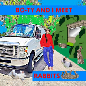 Bo-Ty And I Meet Rabbits Bo-Ty And I Meet Rabbits
