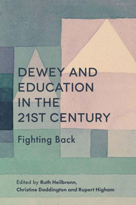 Dewey And Education In The 21St Century: Fighting Back