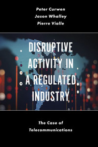 Disruptive Activity In A Regulated Industry: The Case Of Telecommunications