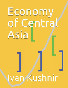 Economy Of Central Asia (Economy In Countries) Economy Of Central Asia (Economy In Countries)