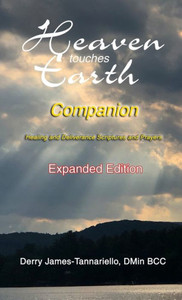 Heaven Touches Earth Companion: Healing And Deliverance Scriptures And Prayers Heaven Touches Earth Companion: Healing And Deliverance Scriptures And Prayers