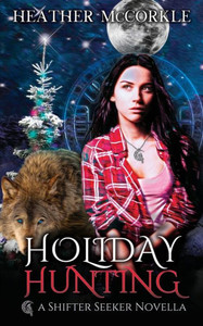 Holiday Hunting: A Shifter Seeker Novella Holiday Hunting: A Shifter Seeker Novella