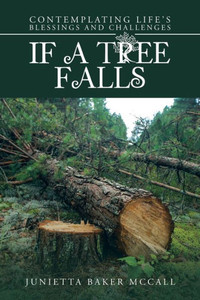 If A Tree Falls: Contemplating Life?S Blessings And Challenges