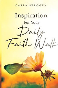 Inspiration For Your Daily Faith Walk Inspiration For Your Daily Faith Walk