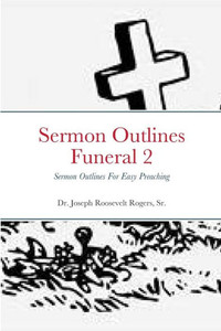 Sermon Outlines (Funeral) 2: Sermon Outlines For Easy Preaching Sermon Outlines (Funeral) 2: Sermon Outlines For Easy Preaching