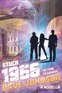 Stuck 1966: No Time To Groove (Stuck Time Travel Adventure Stories) Stuck 1966: No Time To Groove (Stuck Time Travel Adventure Stories)