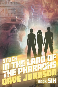 Stuck In The Land Of The Pharaohs (Stuck Time Travel Adventure Stories) Stuck In The Land Of The Pharaohs (Stuck Time Travel Adventure Stories)