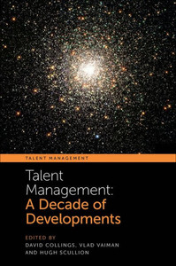 Talent Management: A Decade Of Developments Talent Management: A Decade Of Developments