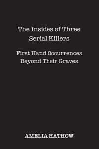 The Insides Of Three Serial Killers