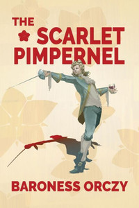 The Scarlet Pimpernel (Warbler Classics Annotated Edition) The Scarlet Pimpernel (Warbler Classics Annotated Edition)