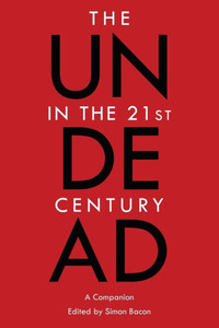The Undead In The 21St Century: A Companion (Genre Fiction And Film Companions, 10) The Undead In The 21St Century: A Companion (Genre Fiction And Film Companions, 10)