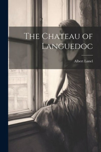 The Chateau Of Languedoc The Chateau Of Languedoc