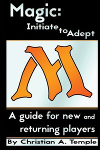 Magic: Initiate to Adept: A guide for new and returning players
