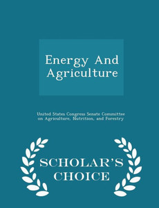 Energy And Agriculture - Scholar's Choice Edition