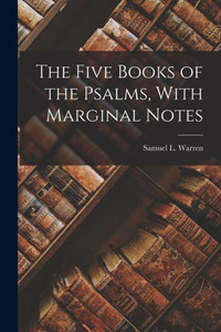 The Five Books Of The Psalms, With Marginal Notes