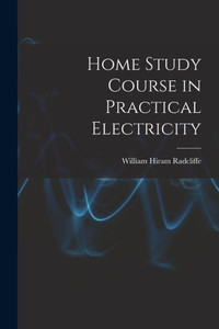 Home Study Course In Practical Electricity Home Study Course In Practical Electricity