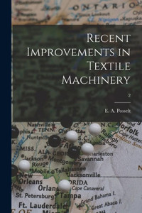 Recent Improvements In Textile Machinery; 2 Recent Improvements In Textile Machinery; 2