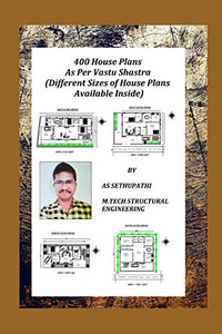400 House Plans As Per Vastu Shastra: (Different Sizes of House Plans Available Inside) 400 House Plans As Per Vastu Shastra: (Different Sizes of House Plans Available Inside)