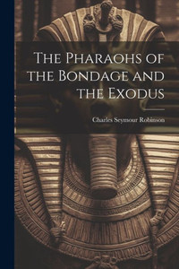 The Pharaohs Of The Bondage And The Exodus