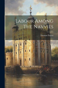 Labour Among The Navvies Labour Among The Navvies