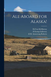All Aboard For Alaska! All Aboard For Alaska!