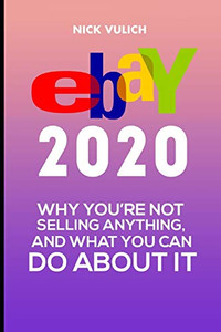 eBay 2020: Why You’re Not Selling Anything, and What You Can Do About It